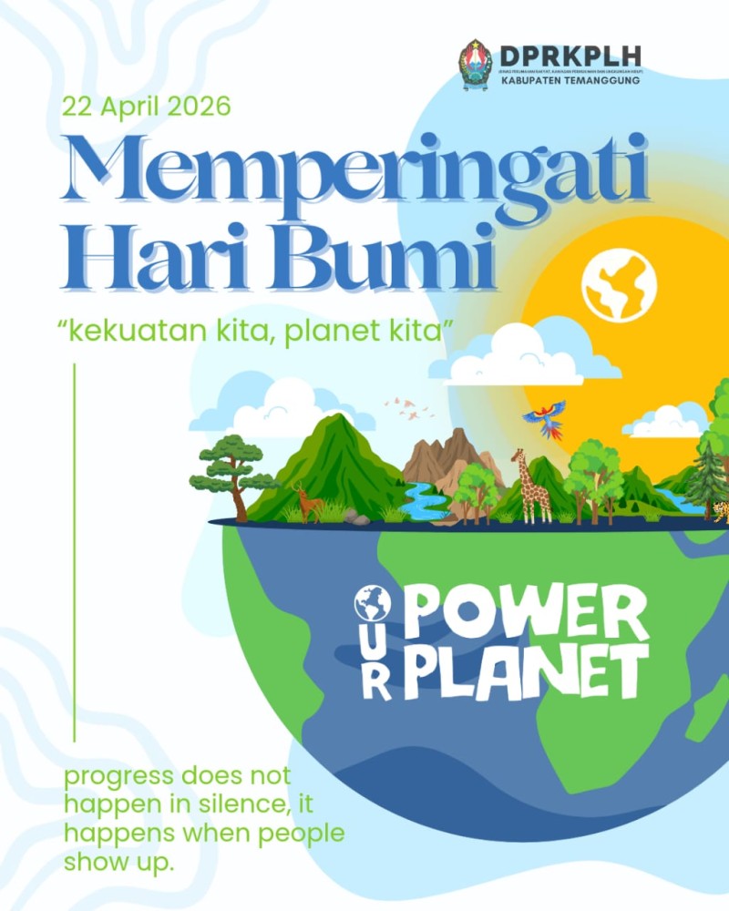 Selamat Hari Bumi “Our Power, Our Planet – Kekuatan Kita adalah Planet Kita”